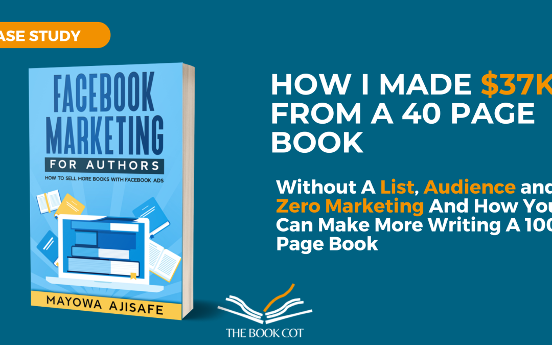 How I Made $37k From A 40 Page Book Without A List, Audience and Zero Marketing And How You Can Make More Writing A 100 Page Book