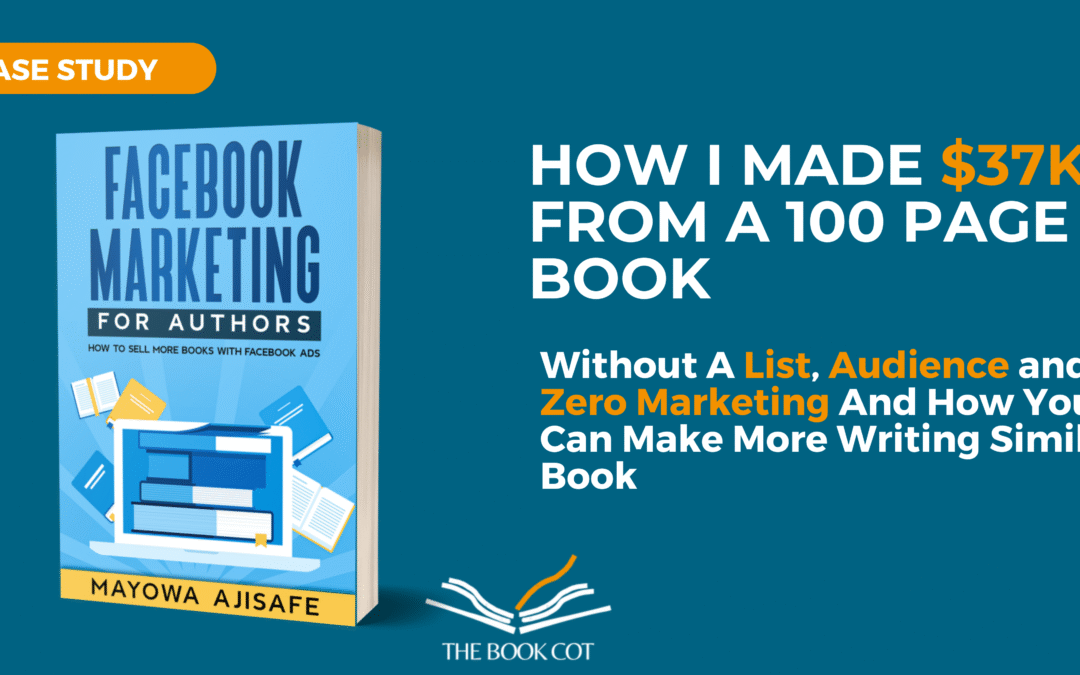 How I Made $37k From A 100 Page Book Without A List, Audience and Zero Marketing And How You Can Make More Writing Similar Book
